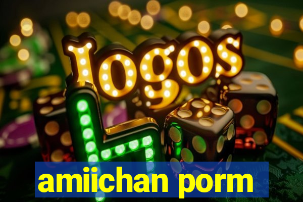 amiichan porm